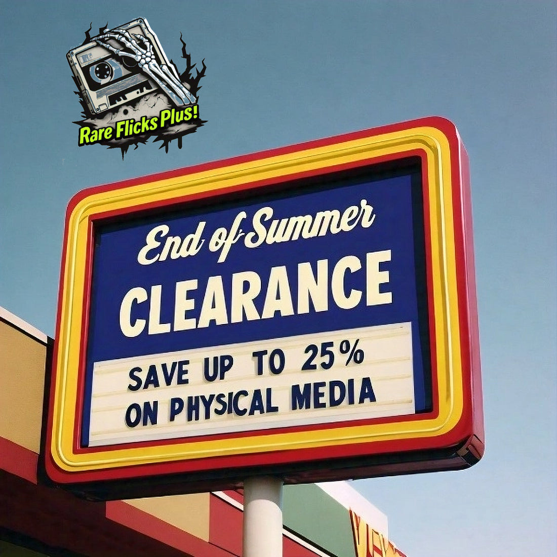 End-of-Summer Clearance: Up to 25% Off Rare Flicks!